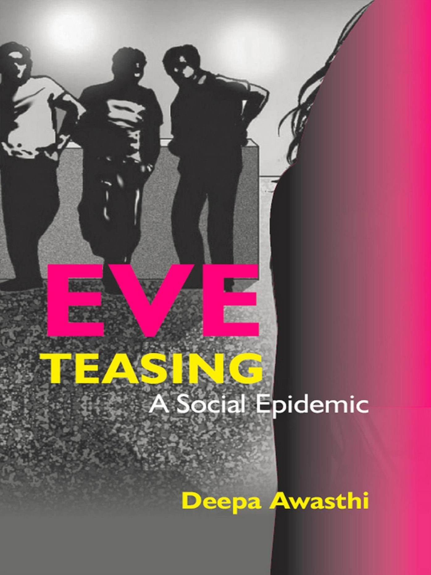 Eve Teasing: A Social Epidemic