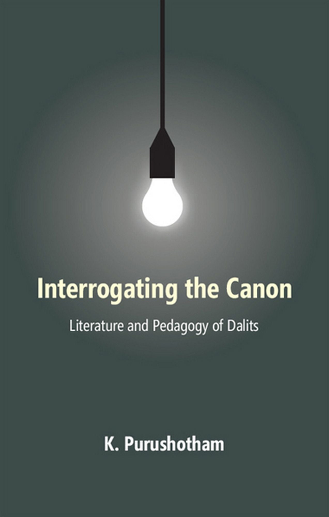 Interrogating The Canon: Literature and Pedagogy of Dalits