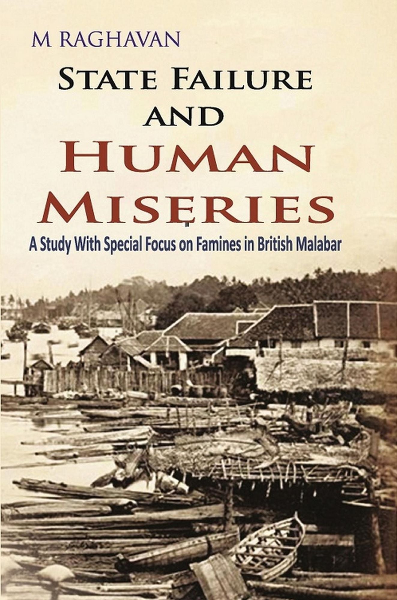 State Failure and Human Miseries: A Study with Special Focus on Famines in British Malabar