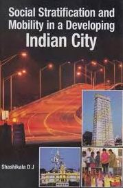 Social Stratification and Mobility in A Developing Indian City