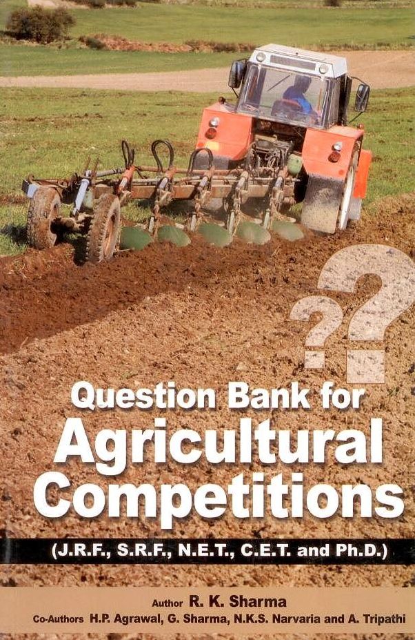 Question Bank For Agricultural Competitions Useful For Jrf Srf Net Cet and Phd (PBK)
