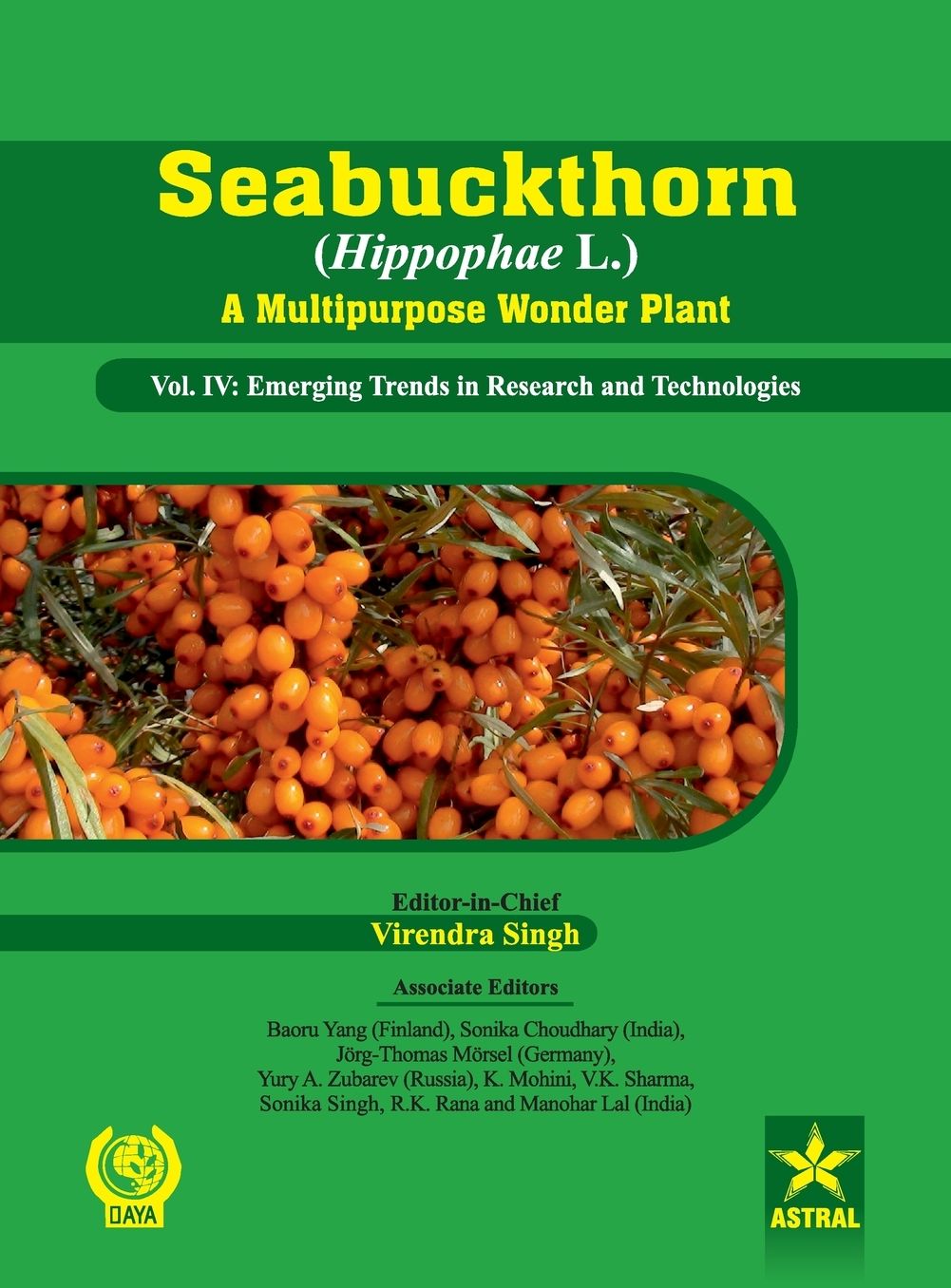 Seabuckthorn (Hippophae L.) A Multipurpose Wonder Plant Vol. IV: Emerging Trends in Research and Technologies