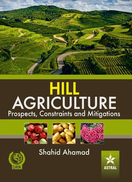Hill Agriculture Prospects, Constraints and Mitigations