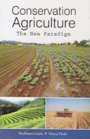 Conservation Agriculture: The New Paradigm