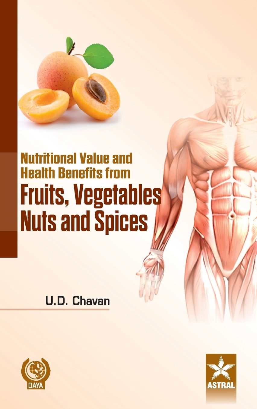 Nutritional Value and Health Benefits frome Fruits, Vegetables Nuts and Spices