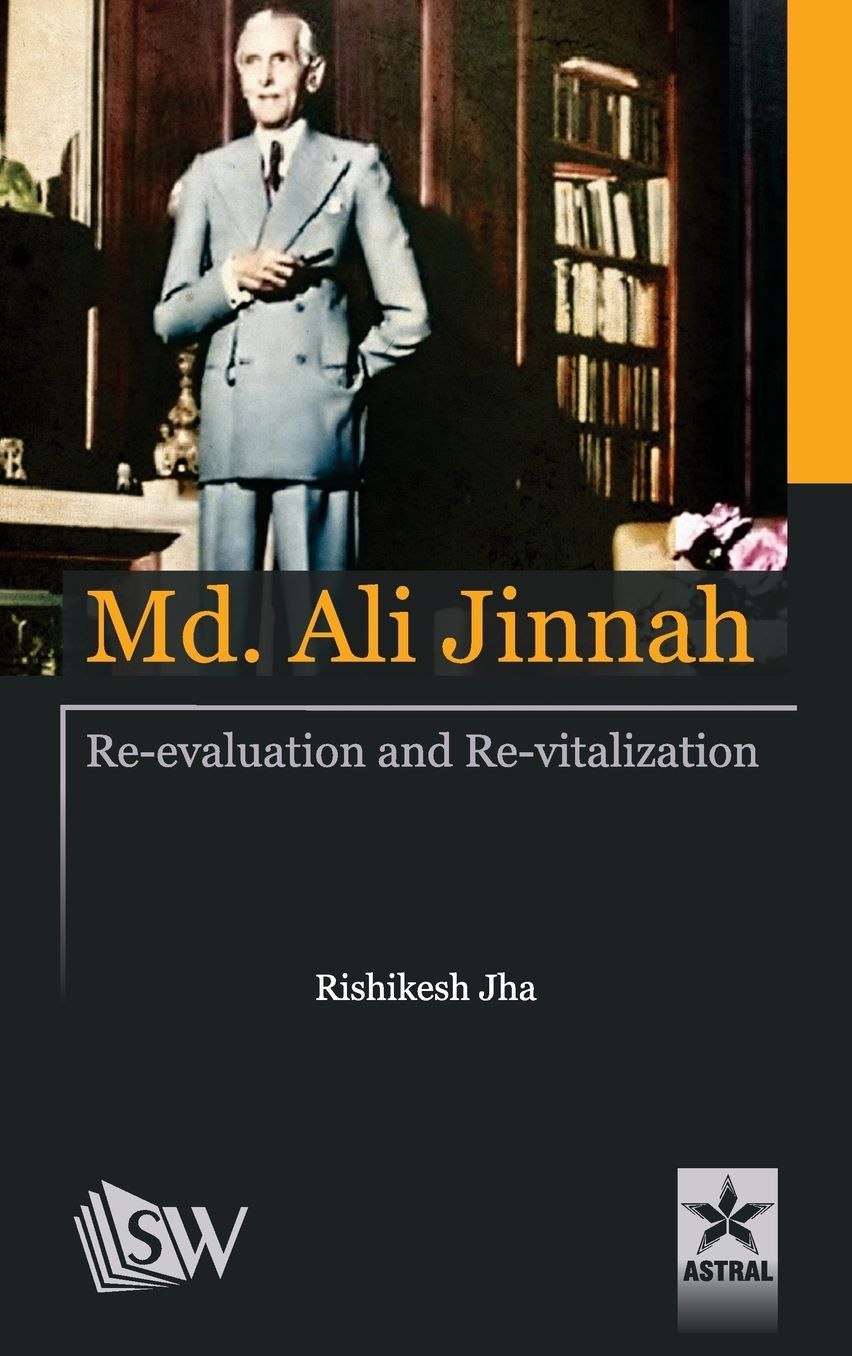 Md. Ali Jinnah: Re-Evaluation and Re- Vitalization