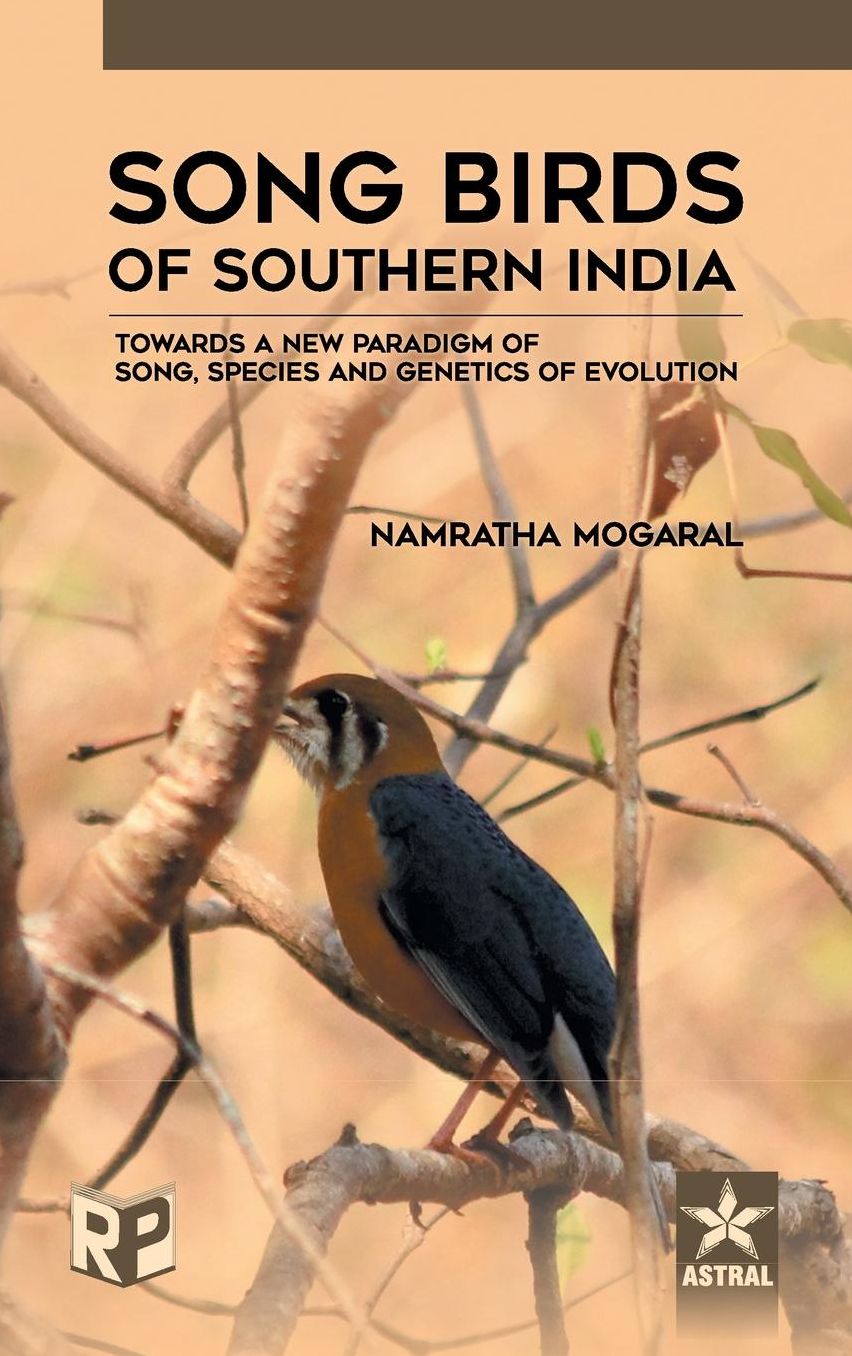 Song Birds of Southern India: Towards a New Paradigm of Song, Species and Genetics of Evolution