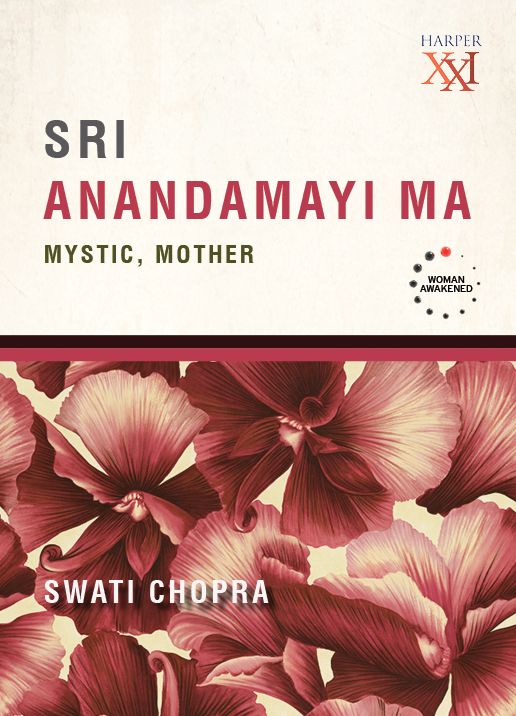 Sri Anandamayi Ma : Mystic, Mother
