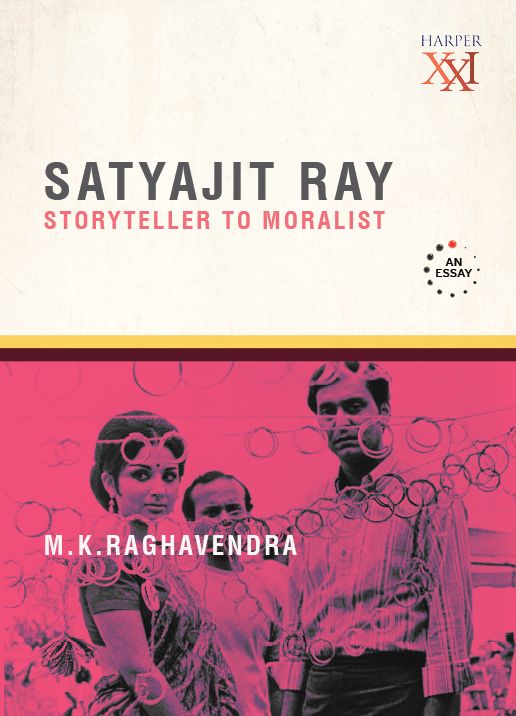 Satyajit Ray: Storyteller to Moralist