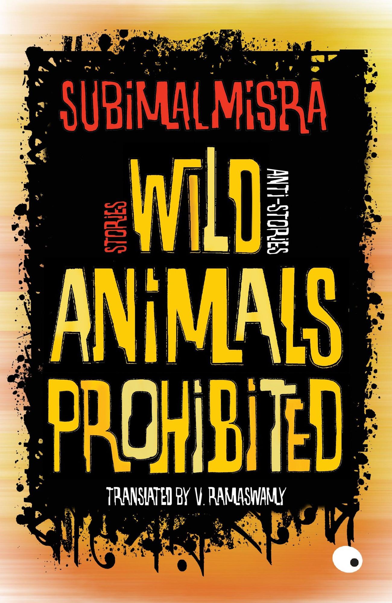 Wild Animals Prohibited: Stories, Anti-stories
