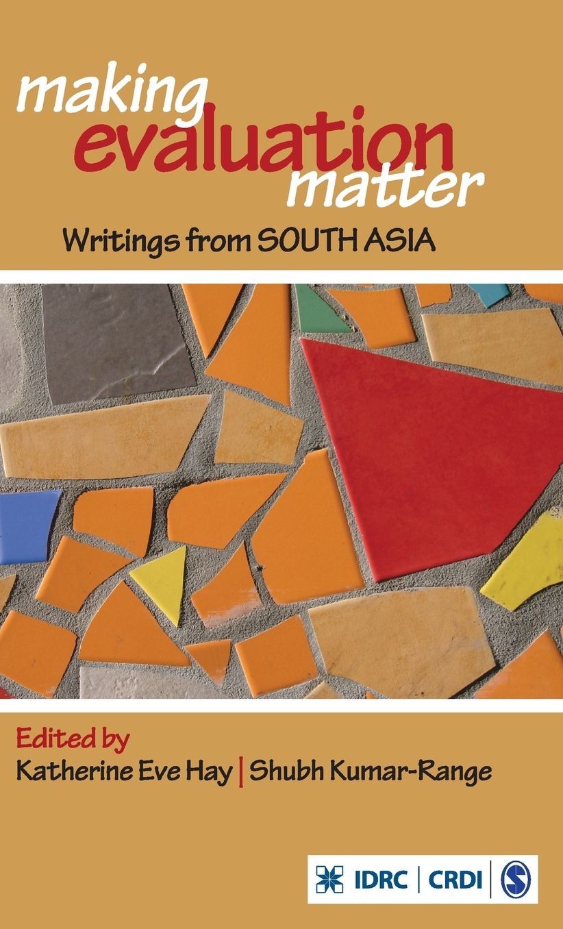 Making Evaluation Matter : Writings from South Asia