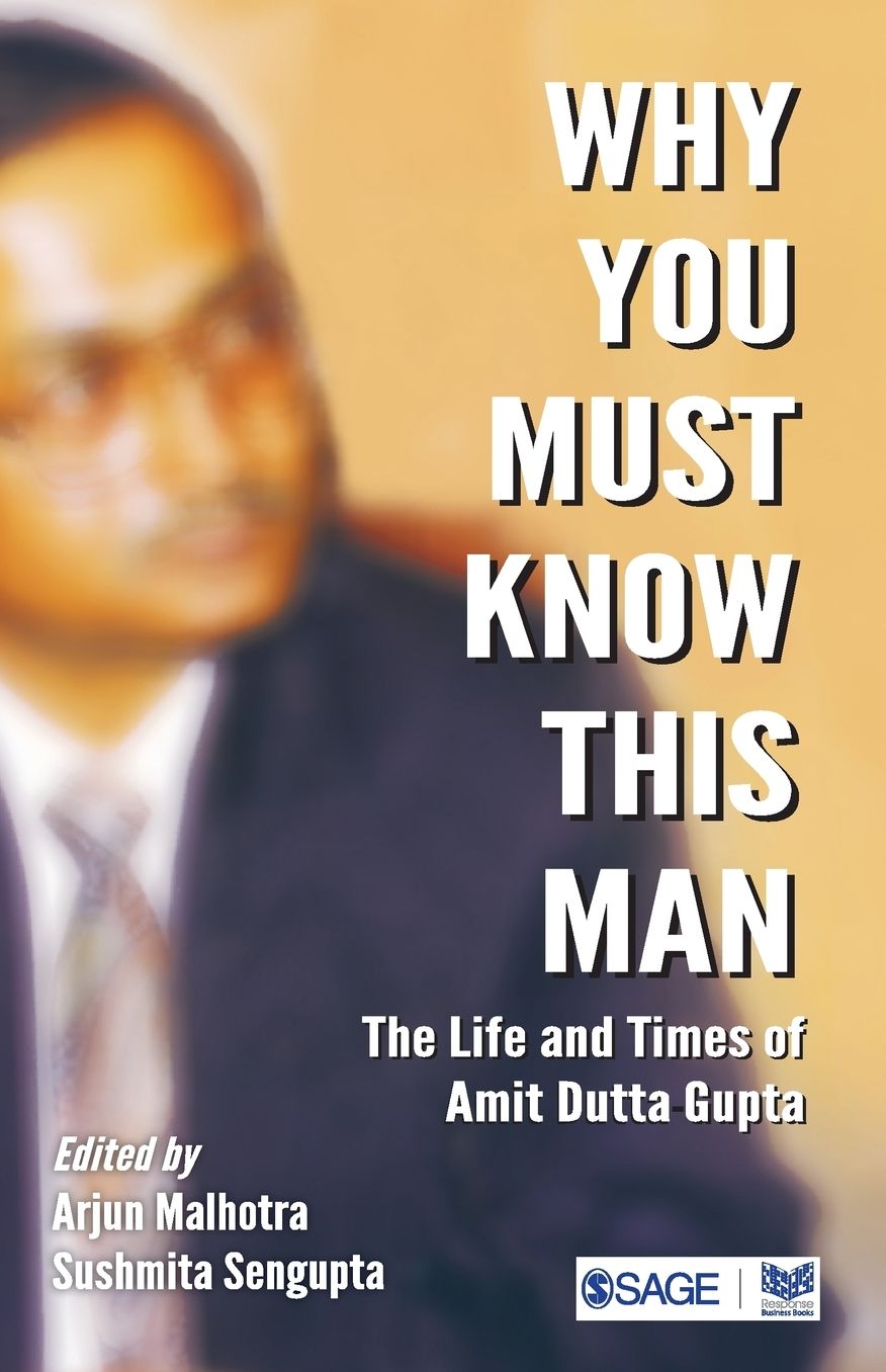 Why You Must Know This Man: The Life and Times of Amit Dutta Gupta