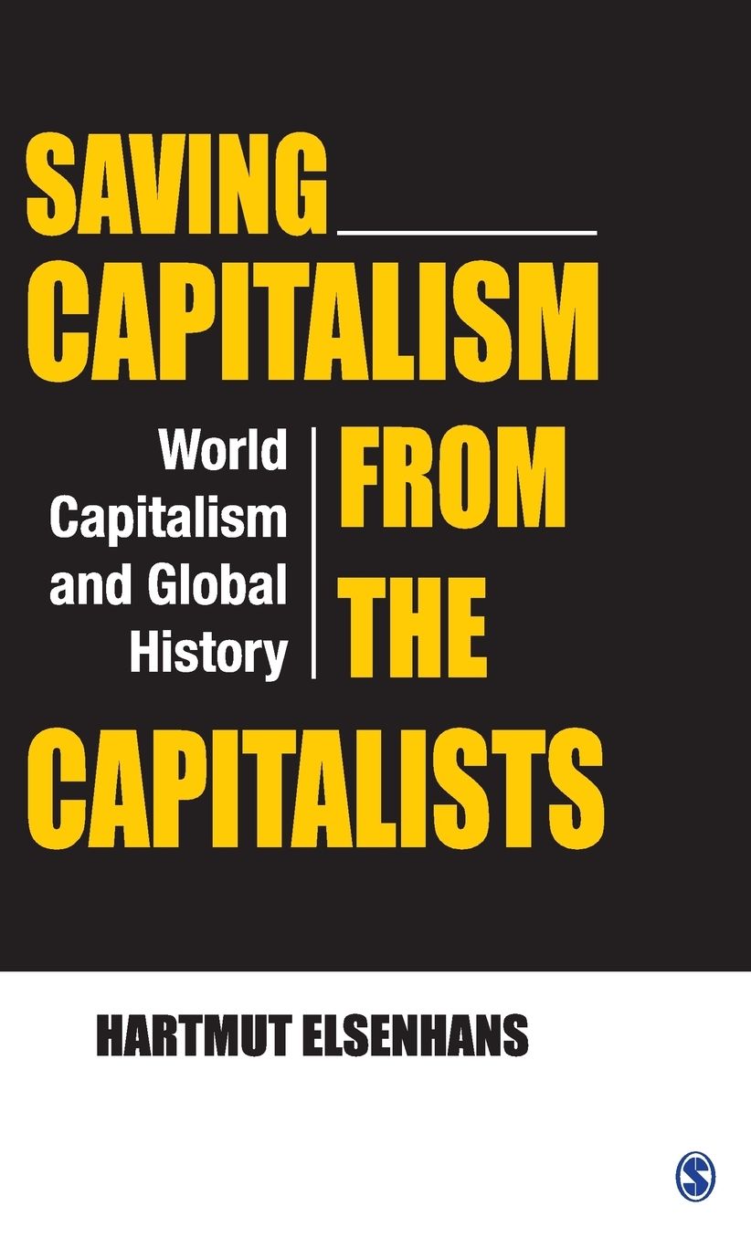 Saving Capitalism from the Capitalists: World Capitalism and Global History