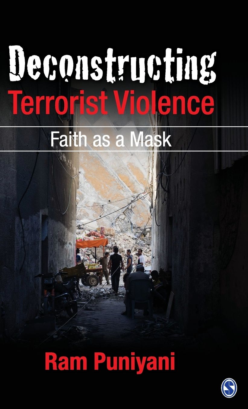 Deconstructing Terrorist Violence: Faith as a Mask