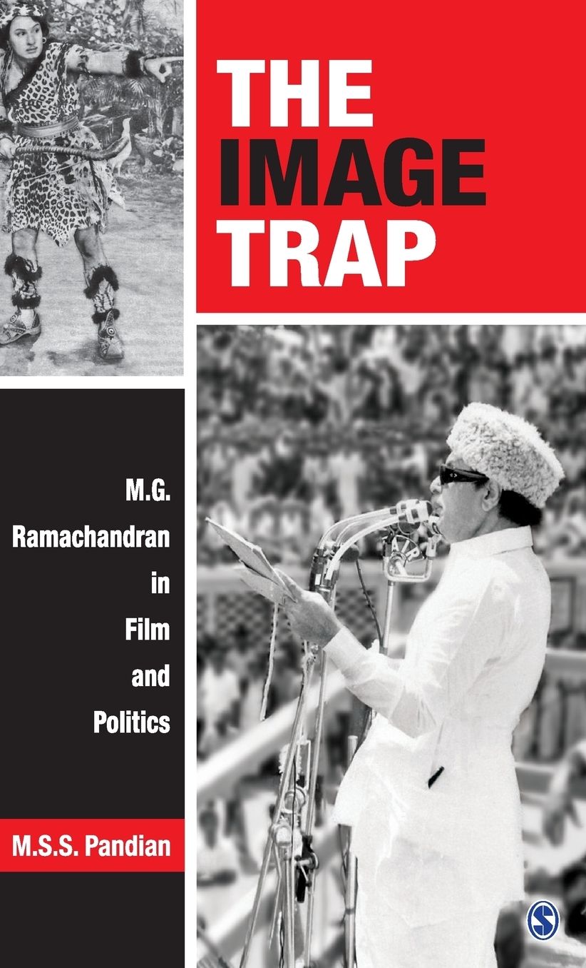 The Image Trap: M.G. Ramachandran in Film and Politics