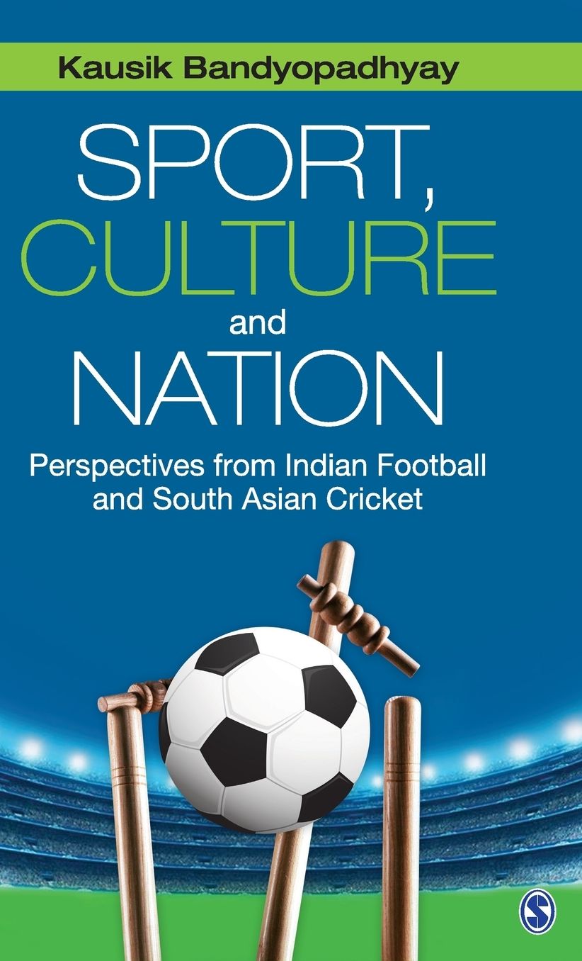 Sport, Culture and Nation: Perspectives from Indian Football and South Asian Cricket