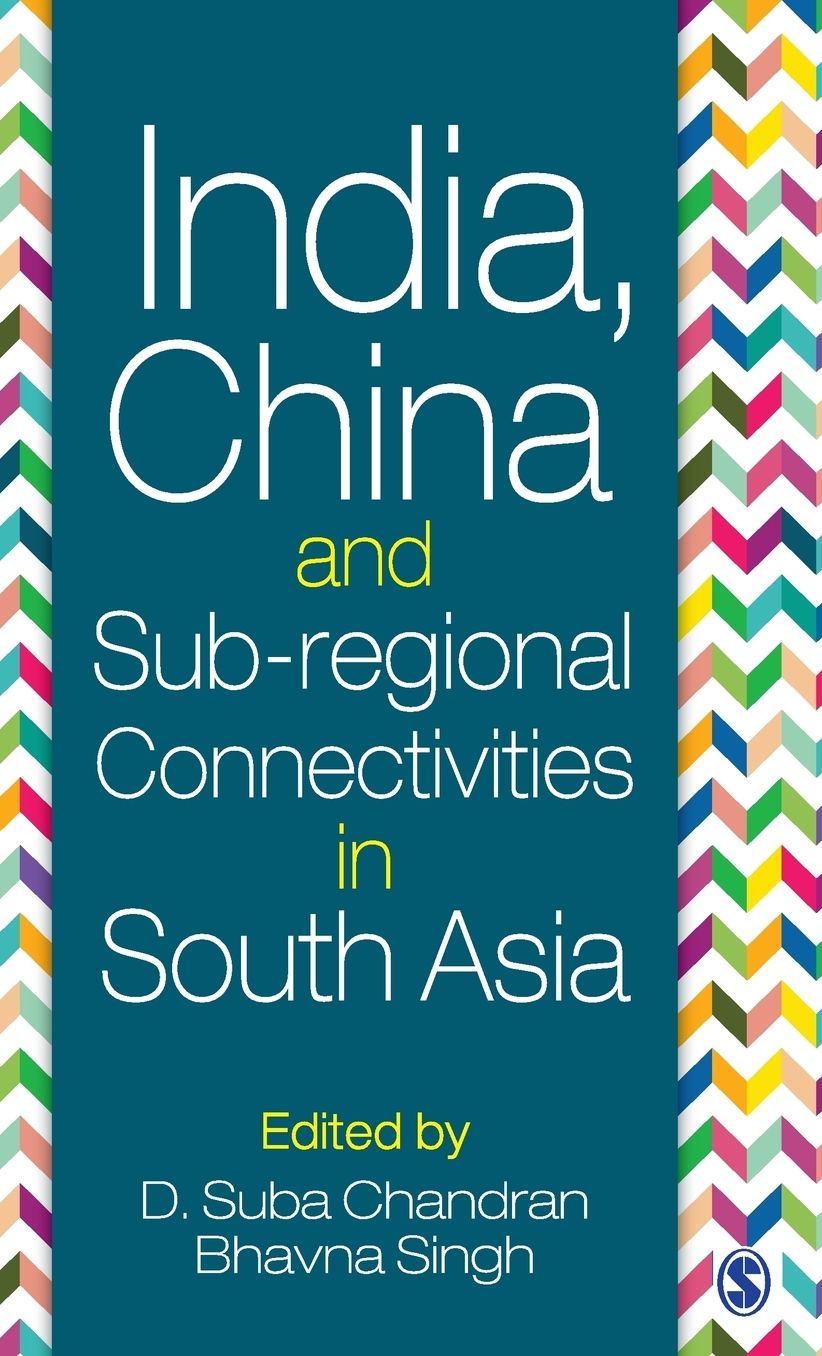 India, China and Sub-regional Connectivities in South Asia