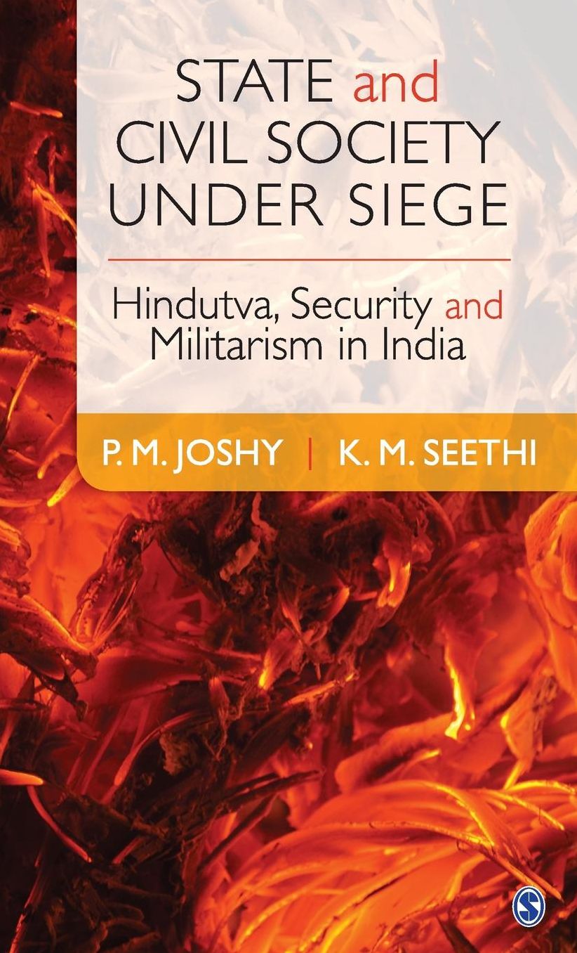 State and Civil Society under Siege: Hindutva, Security and Militarism in India