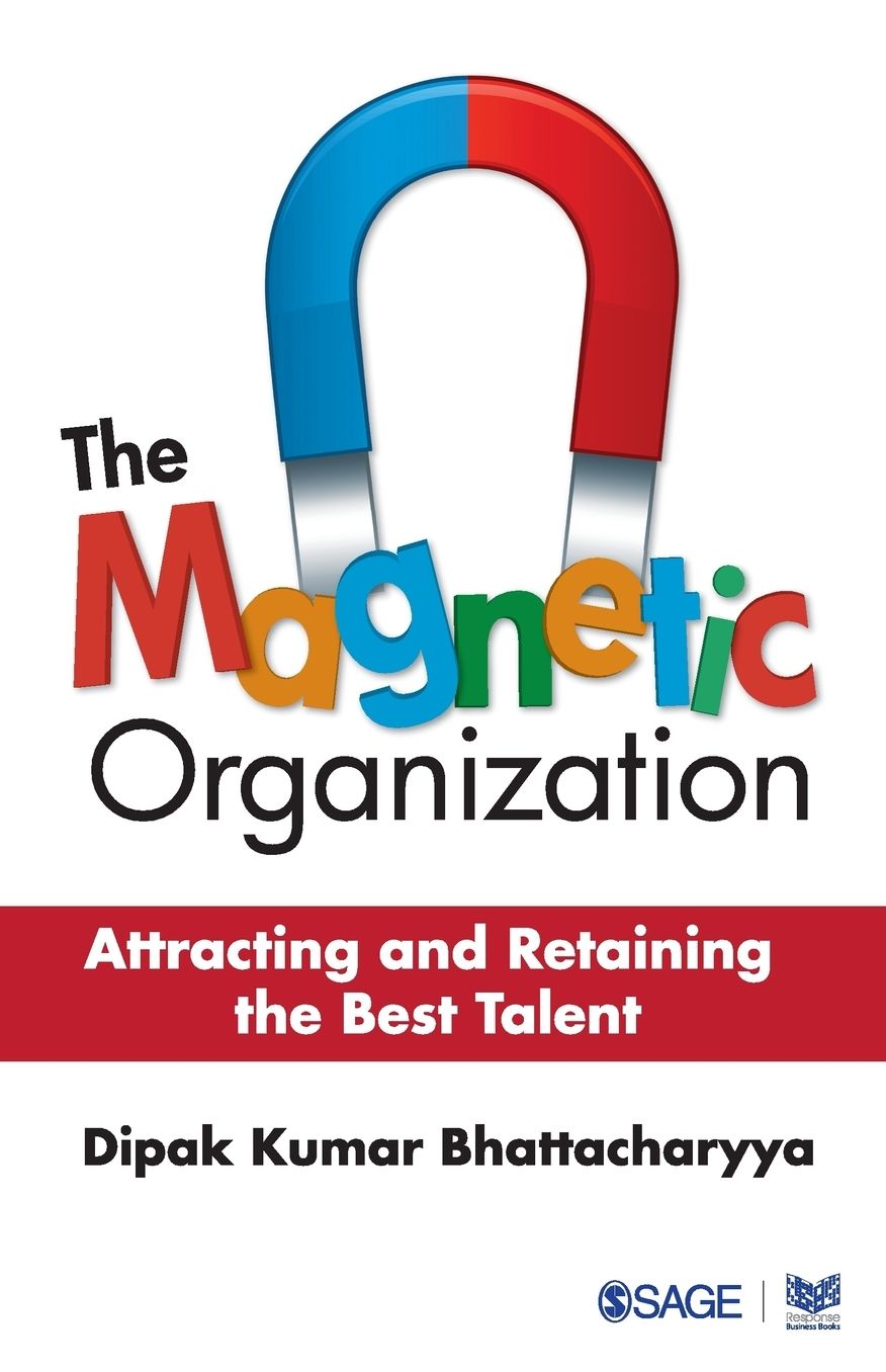 The Magnetic Organization: Attracting and Retaining the Best Talent