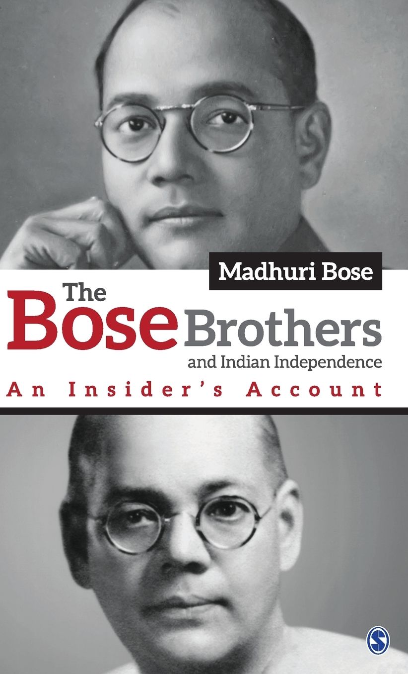 The Bose Brothers and Indian Independence: An Insider's Account