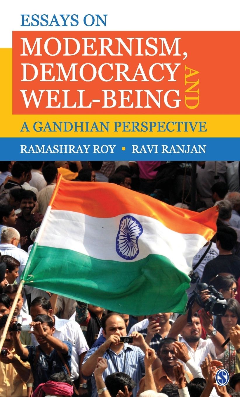 Essays on Modernism, Democracy and Well-Being: A Gandhian Perspective