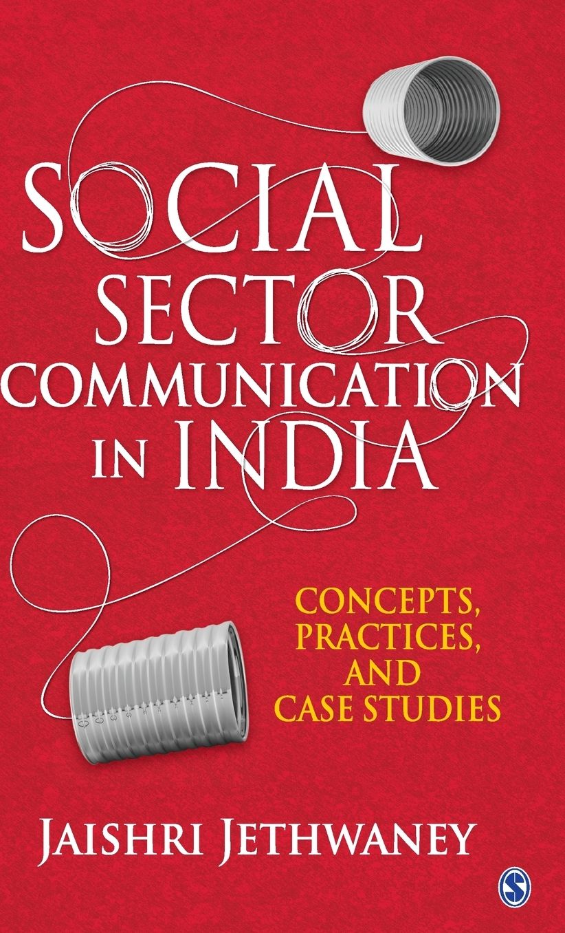 Social Sector Communication in India: Concepts, Practices, and Case Studies