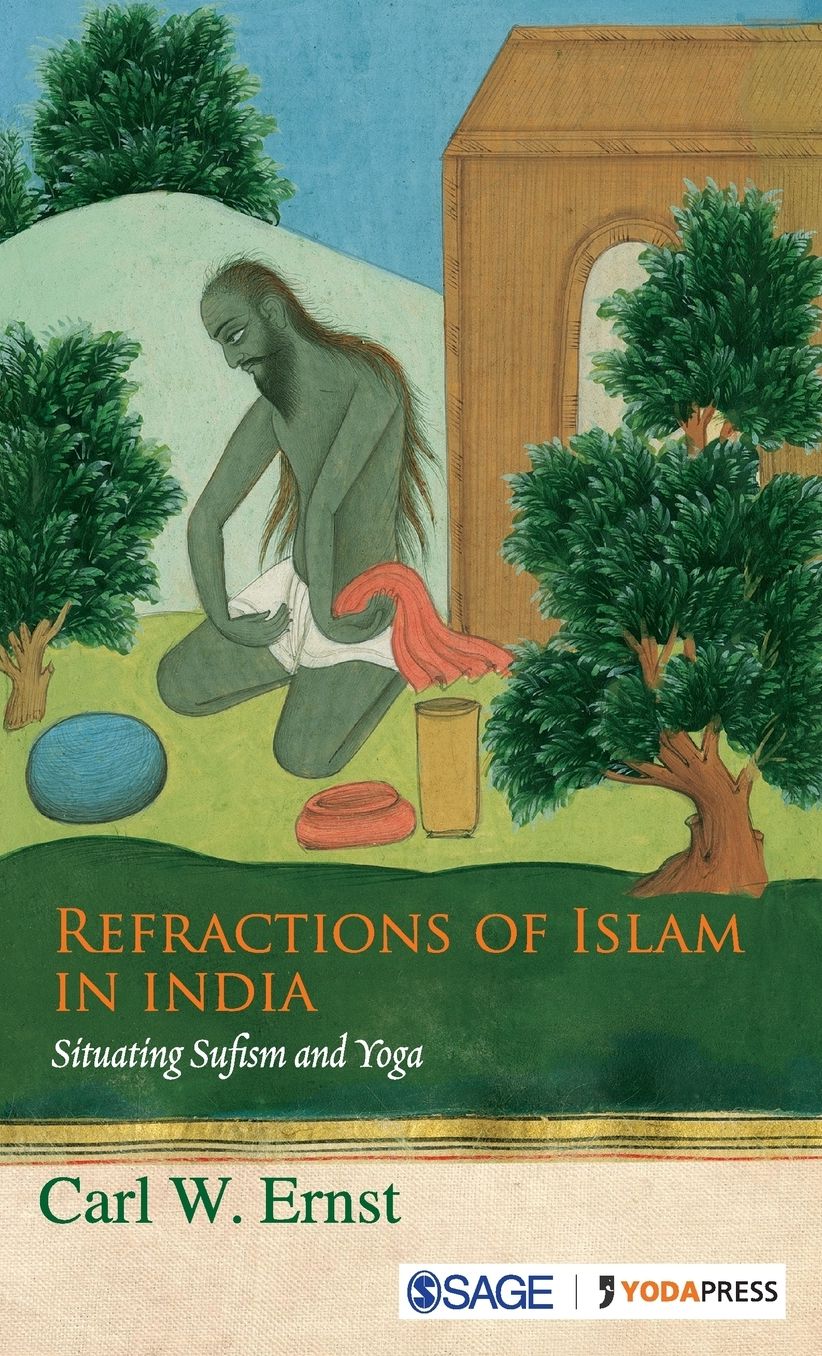 Refractions of Islam in India: Situating Sufism and Yoga