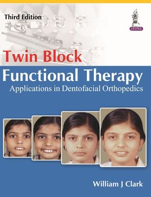 Twin Block Functional Therapy : Applications in Dentofacial Orthopedics