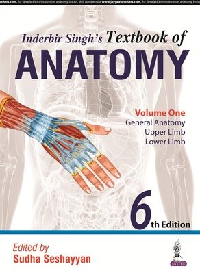 Inderbir Singh's Textbook of Anatomy : General Anatomy, Upper Limb, Lower Limb