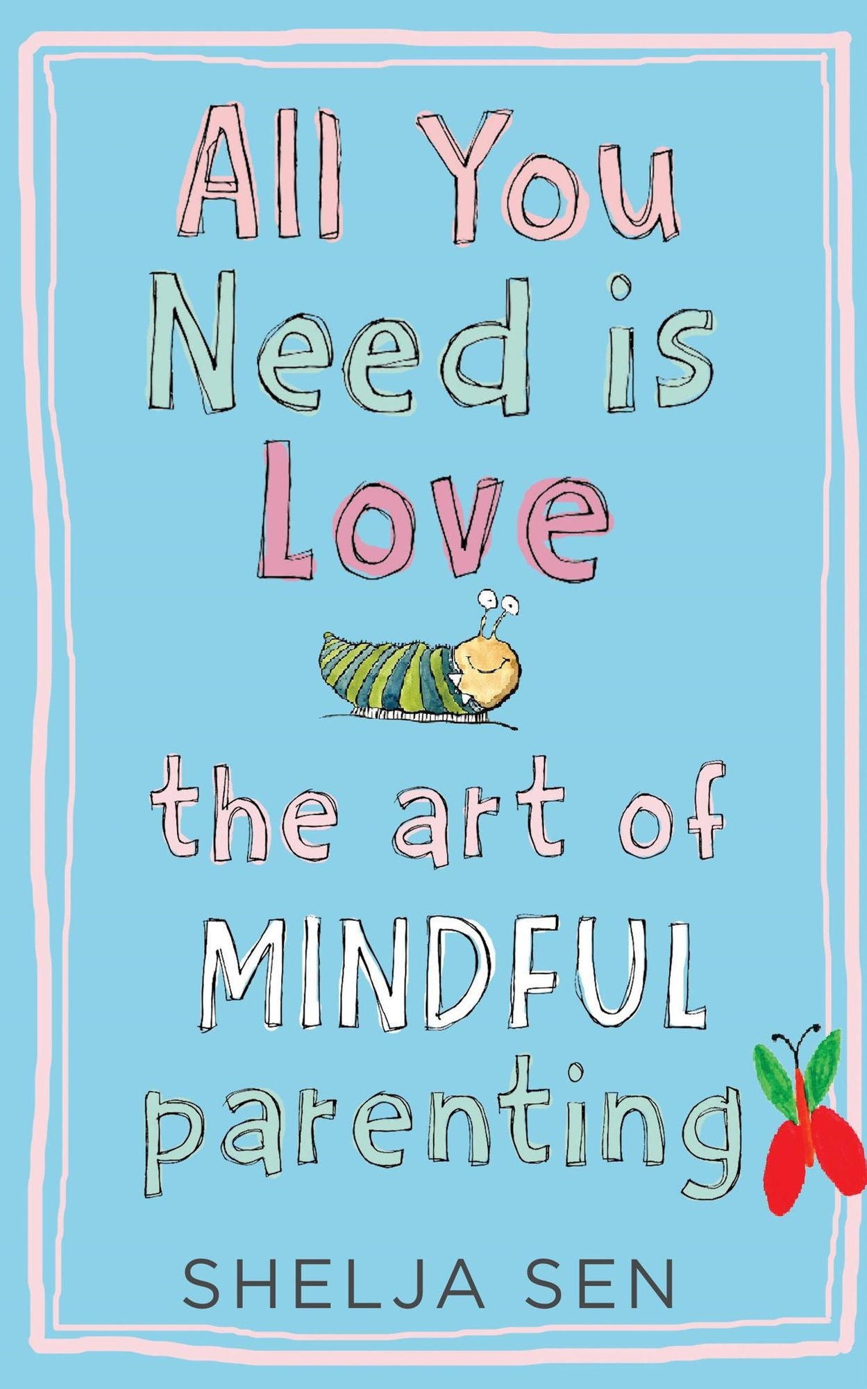 All you need is Love: The art of mindful parenting