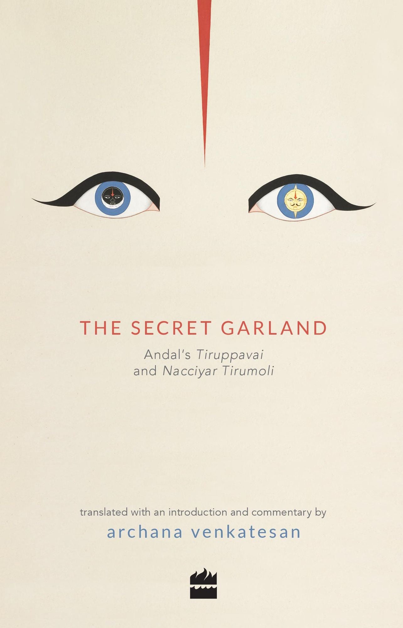 The Secret Garland: Andal's Tiruppavai and Nacciyar Tirumoli