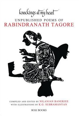 Knockings At My Heart: Unpublished Poems of Rabindranath Tagore
