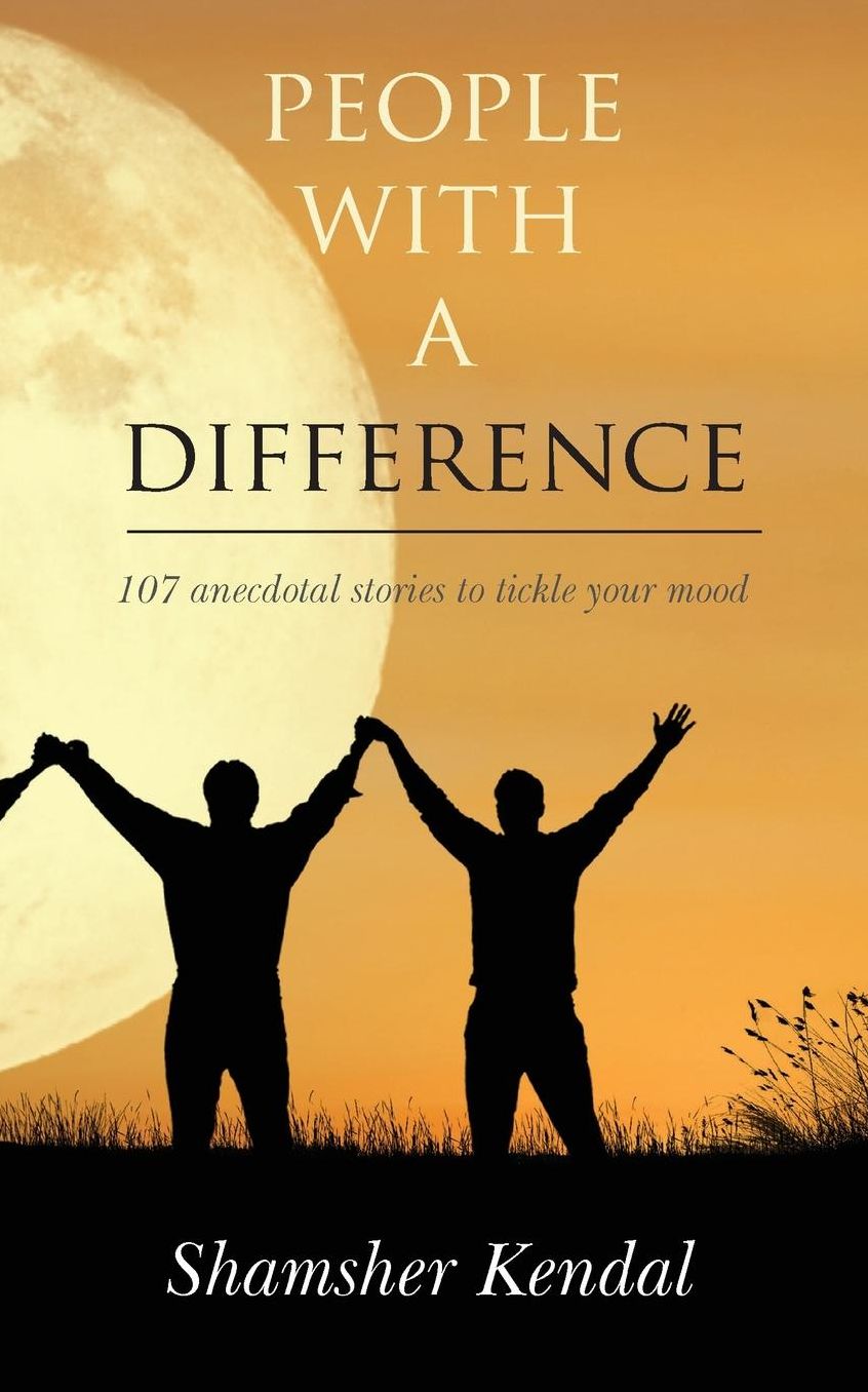People With A Difference: 107 anecdotal stories to tickle your mood