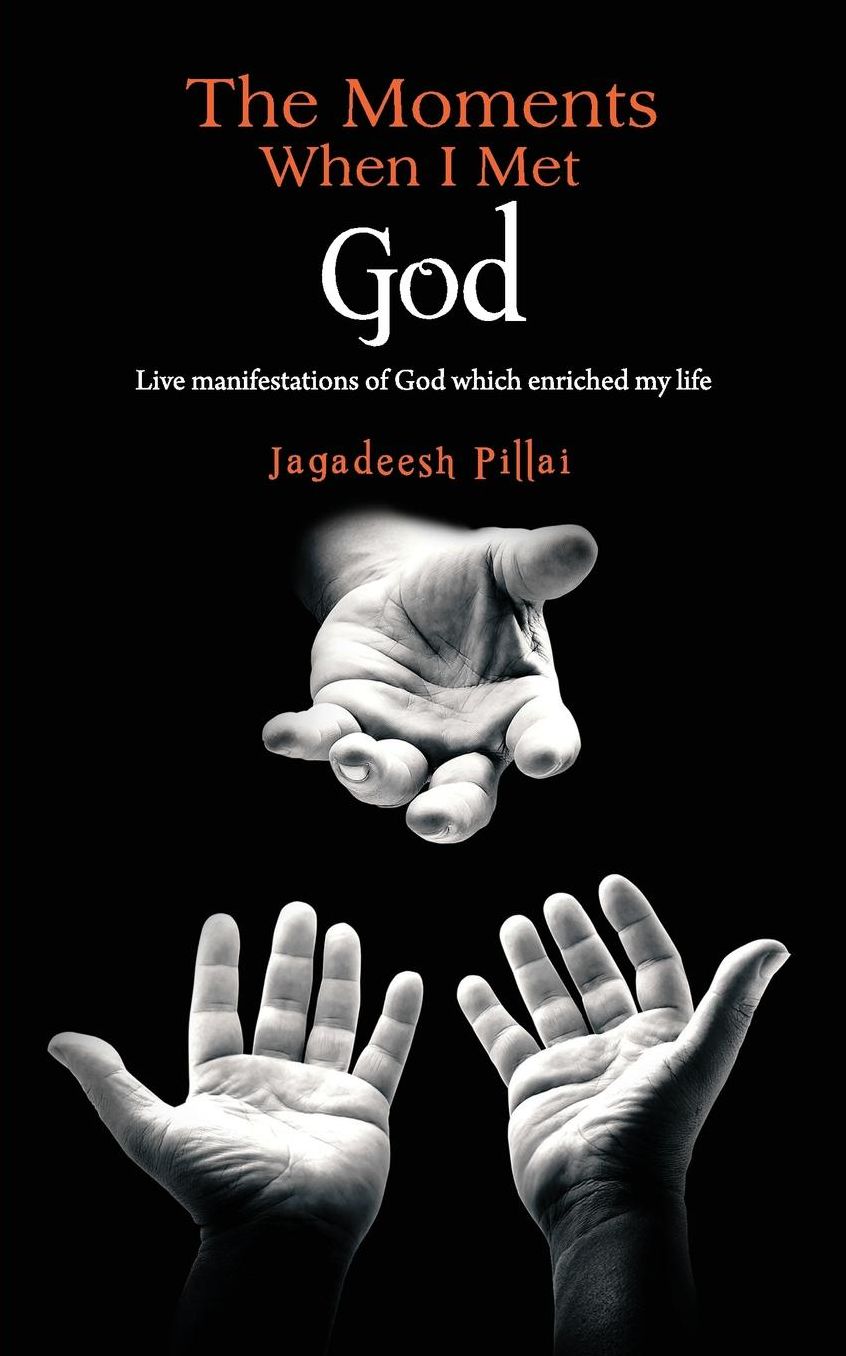 The Moments When I Met God: Live Manifestations of God which enriched my life