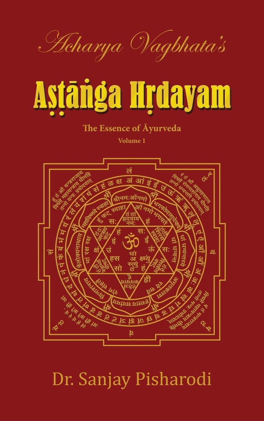 Acharya Vagbhata's Astanga Hridayam Vol 1: The Essence of Ayurveda