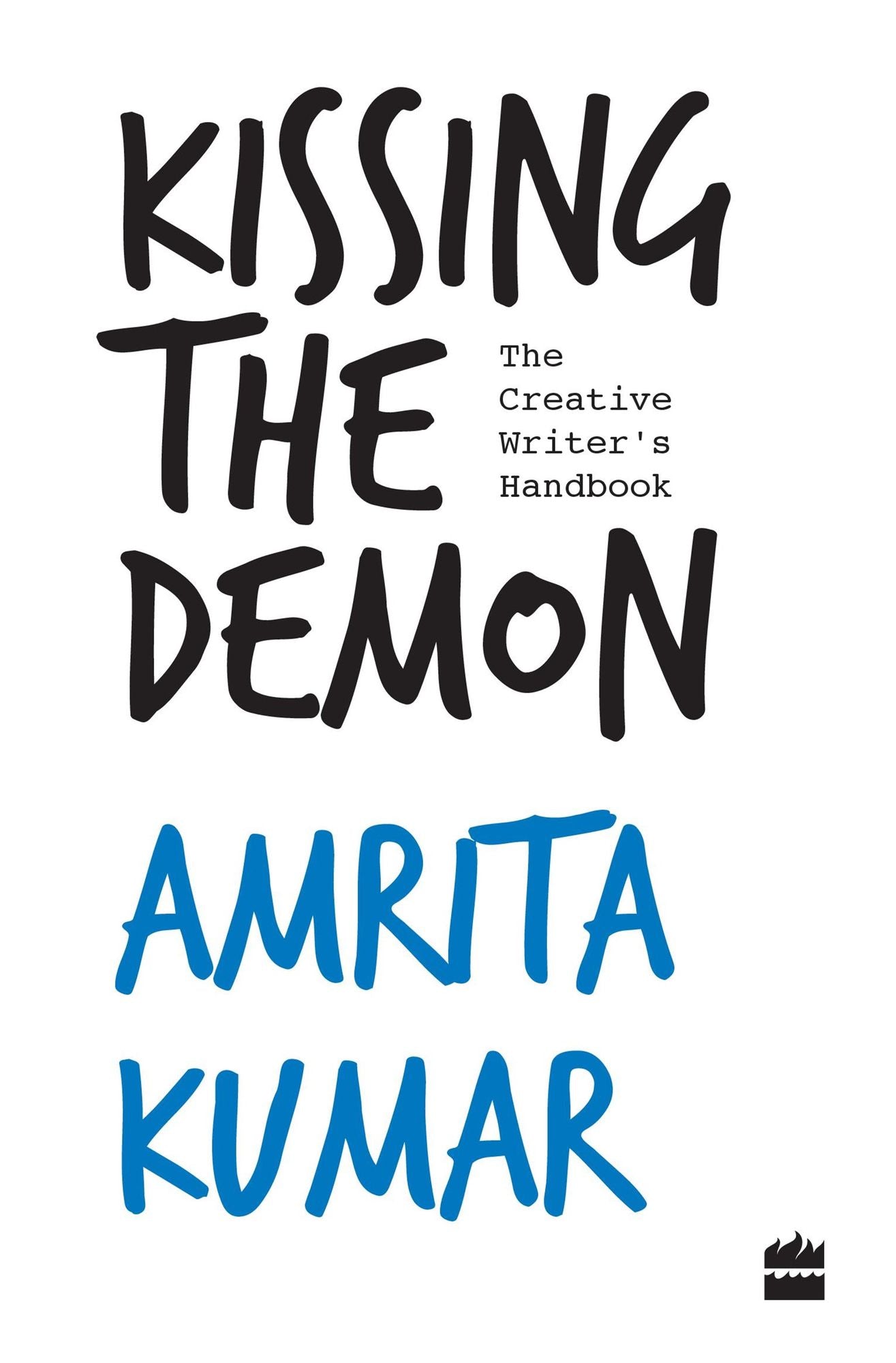 Kissing the Demon: The Creative Writer's Handbook
