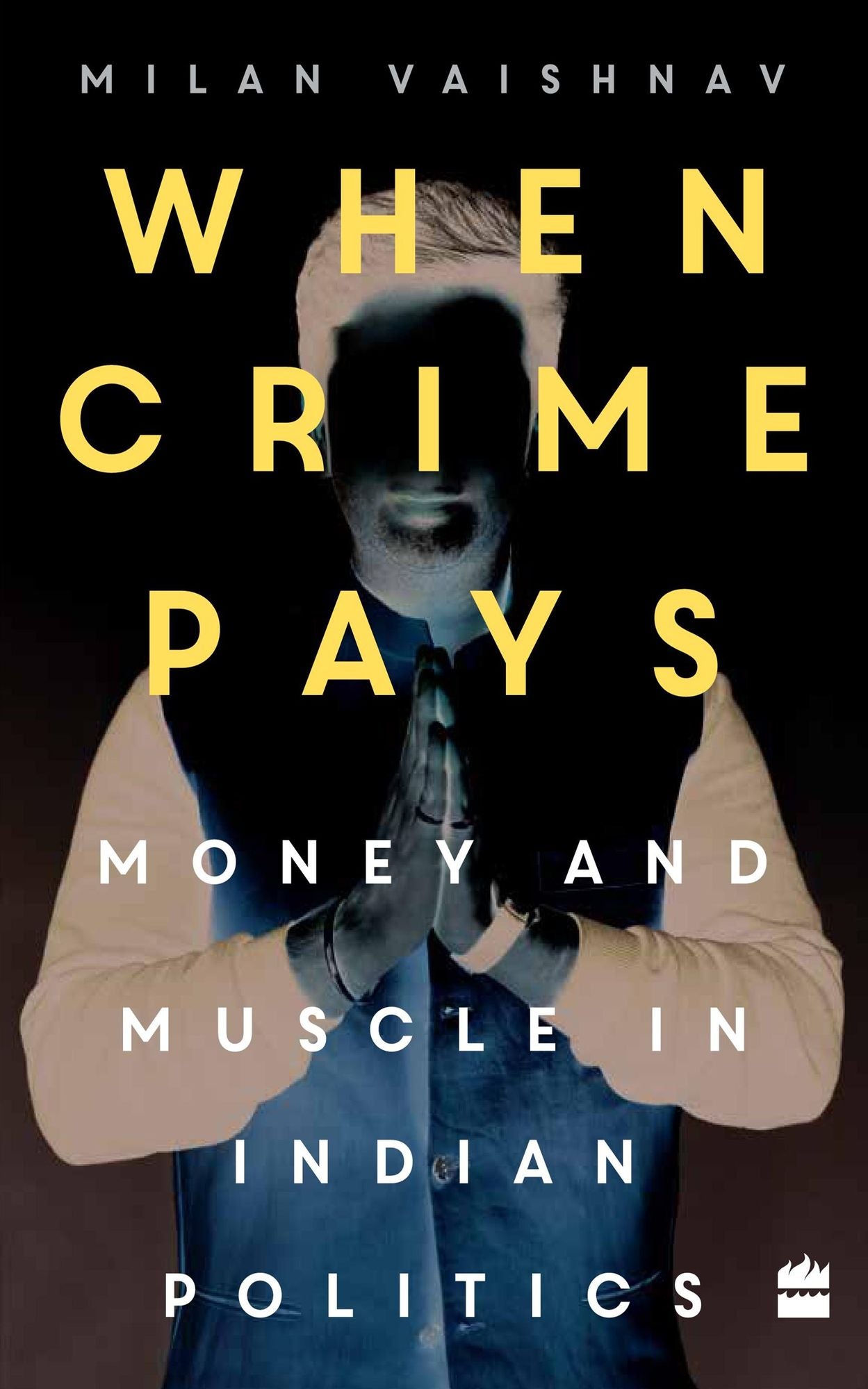 When Crime Pays: Money And Muscle In Indian Politics