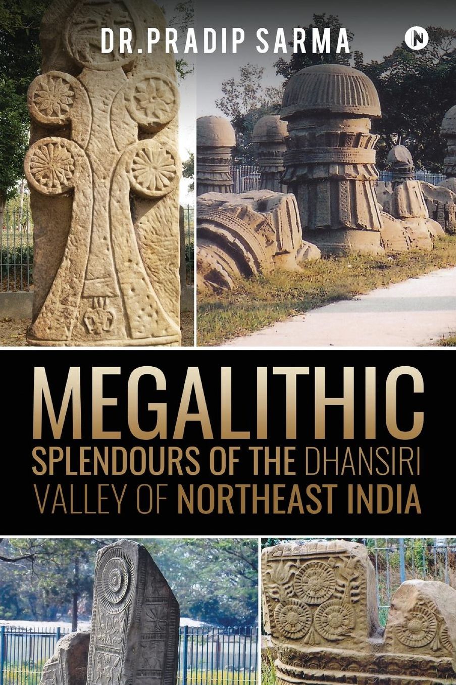 Megalithic Splendours of the Dhansiri Valley of Northeast India
