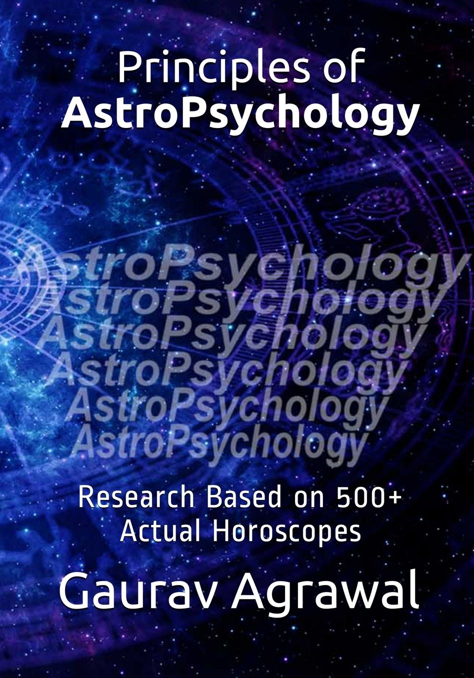 Principles of AstroPsychology: Research Based on 500+ Actual Horoscopes