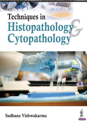 Techniques in Histopathology and Cytopathology : A Guide for Medical Laboratory Technology Students