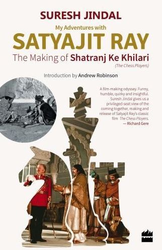 My Adventures with Satyajit Ray: The Making of Shatranj Ke Khilari