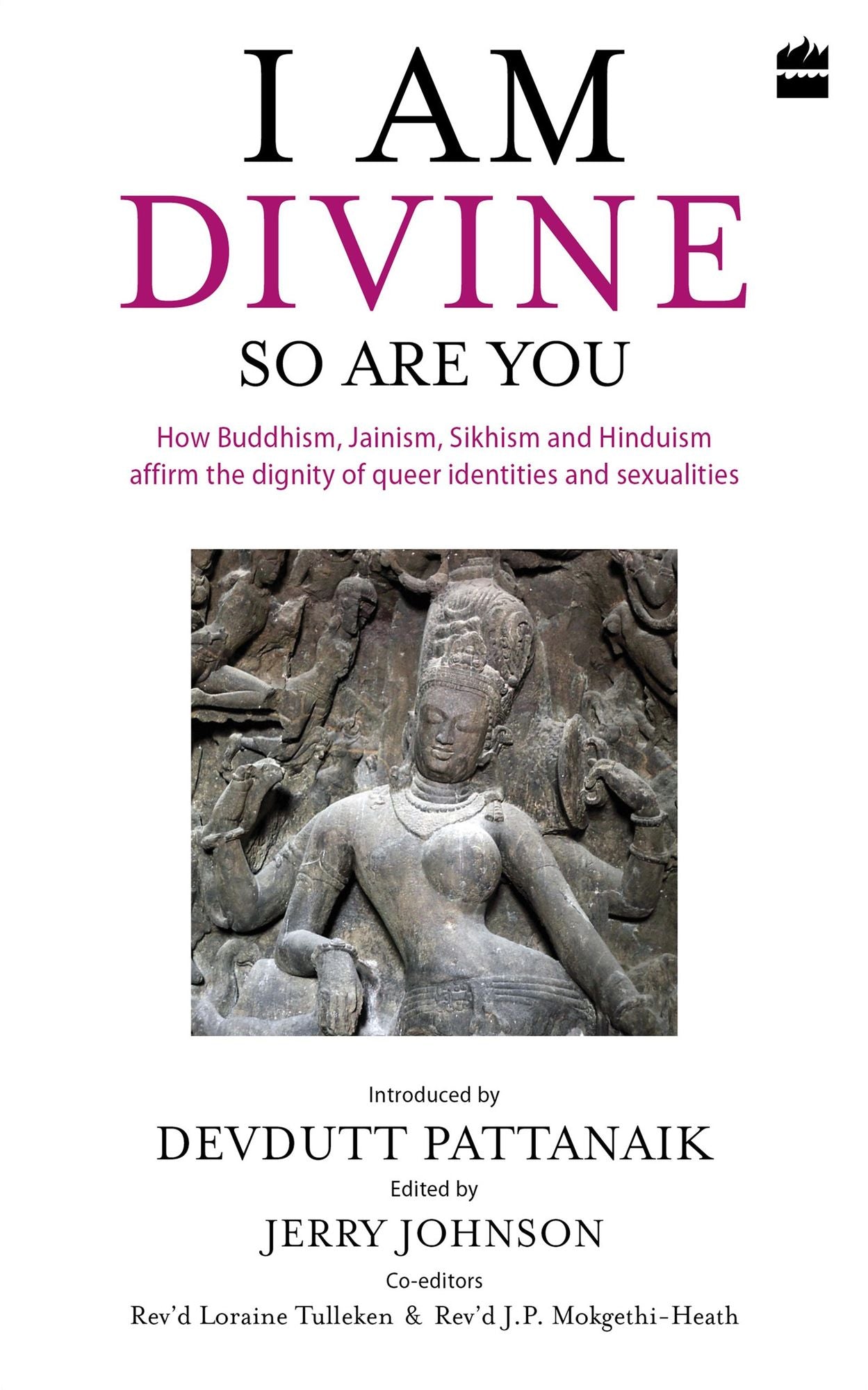 I Am Divine. So Are You: How Buddhism, Jainism, Sikhism and Hinduism Affirm the Dignity of Queer Identities and Sexualities