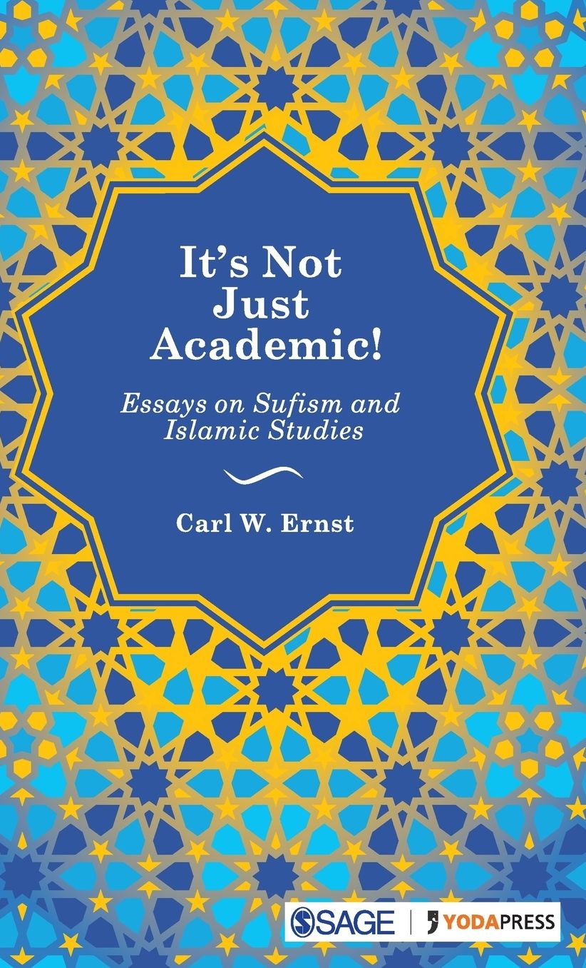 It's Not Just Academic!: Essays on Sufism and Islamic Studies