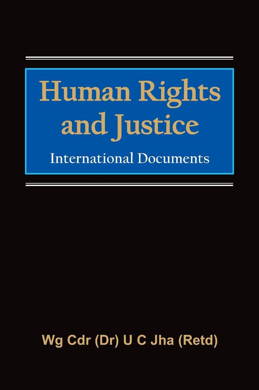 Human Rights And Justice: International Documents