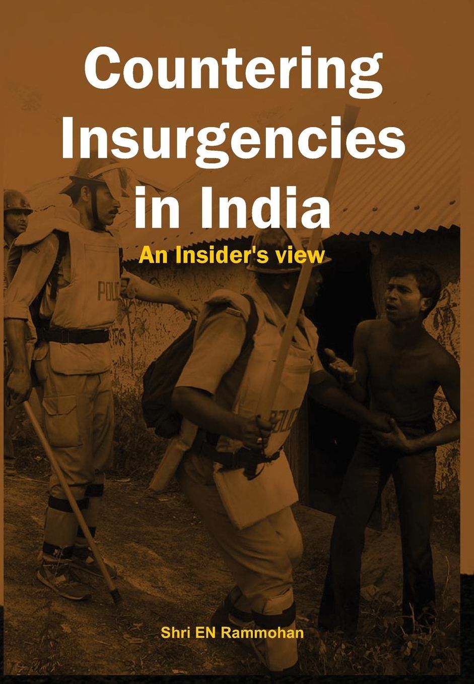 Countering Insurgencies in India: An Insiders View
