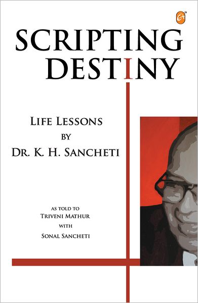 Scripting Destiny: Life Lessons by Dr K H Sancheti