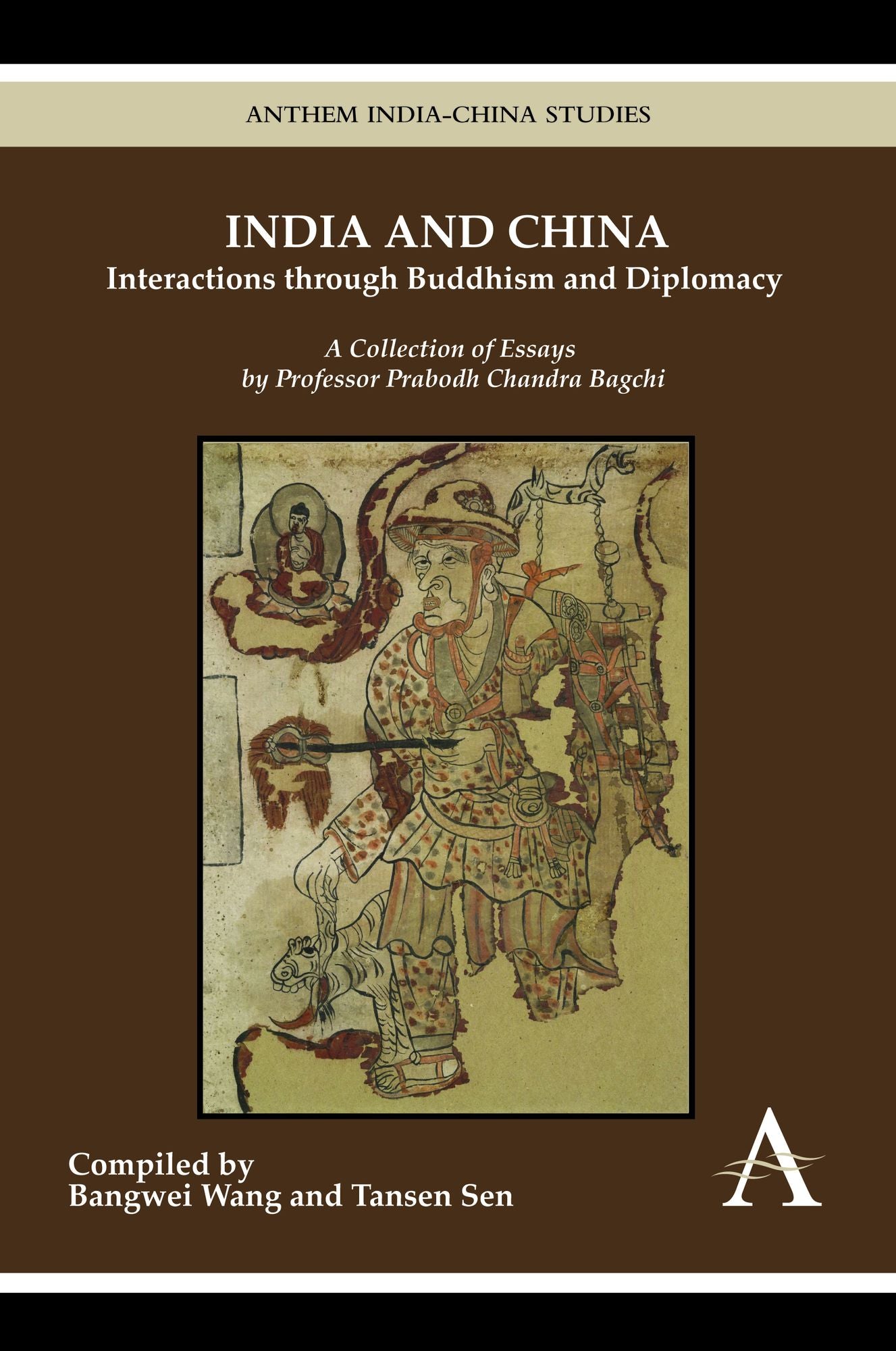India and China: Interactions through Buddhism and Diplomacy: A Collection of Essays by Professor Prabodh Chandra Bagchi