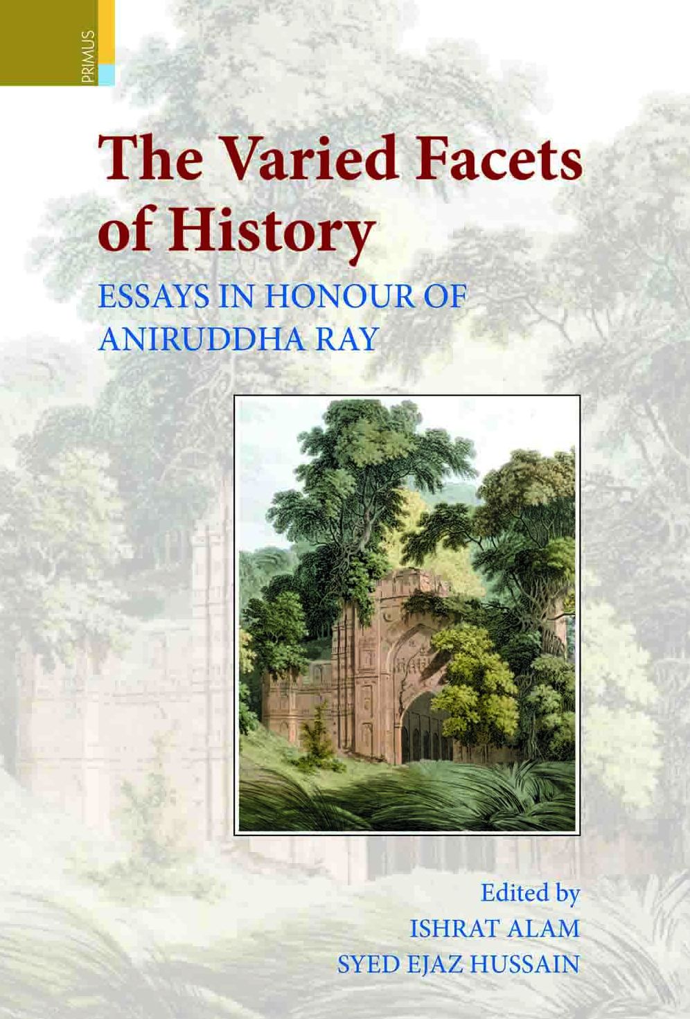 The Varied Facets of History: Essays in Honour of Aniruddha Ray