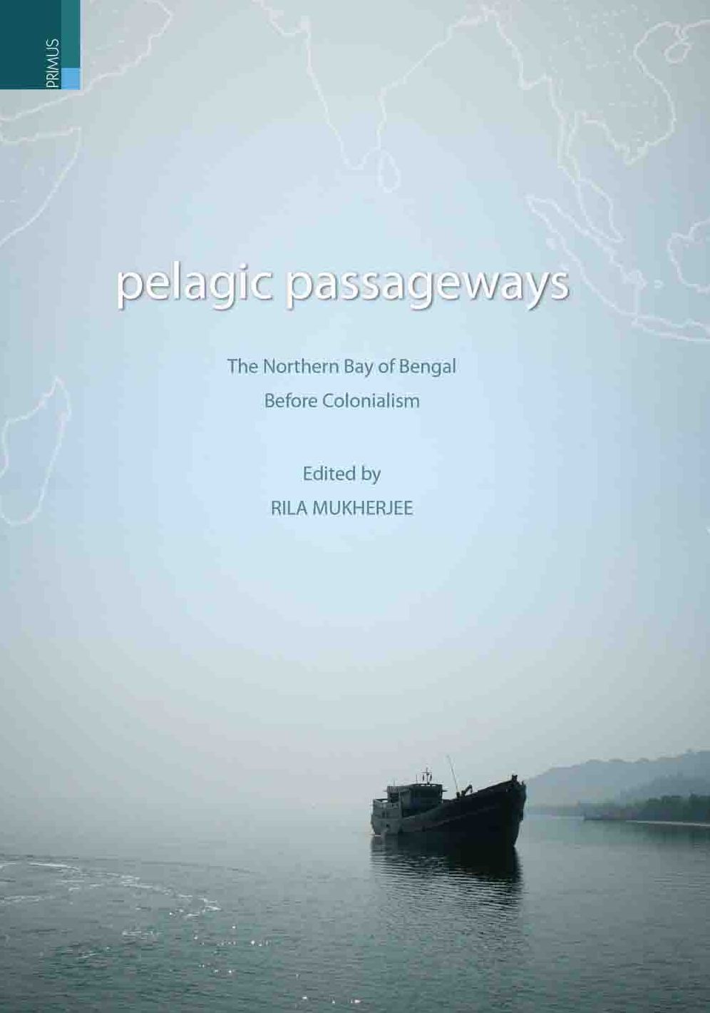 Pelagic Passageways: The Northern Bay of Bengal Before Colonialism