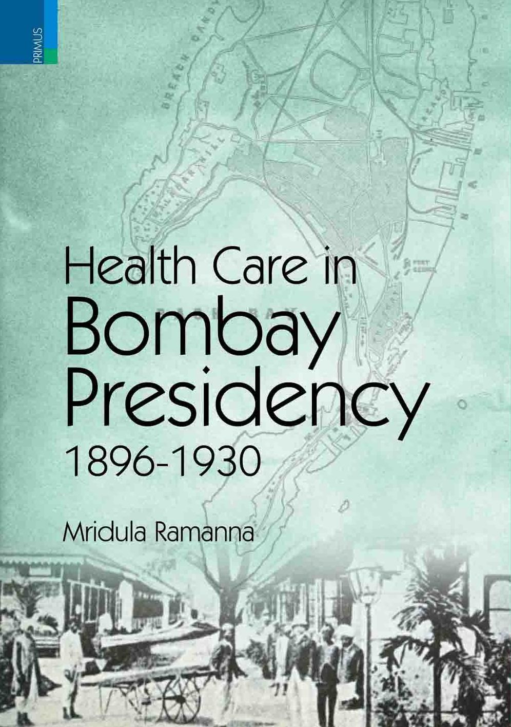 Health Care in Bombay Presidency, 1896-1930